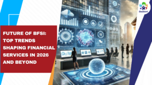 Future of BFSI Top Trends Shaping Financial Services in 2026 and Beyond