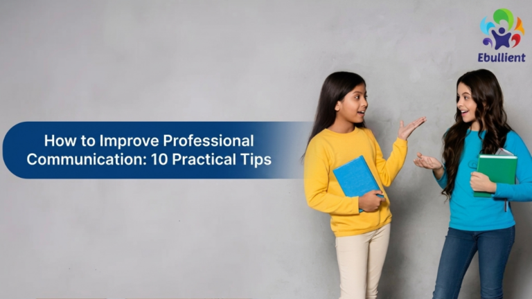 How to Improve Professional Communication 10 Practical Tips