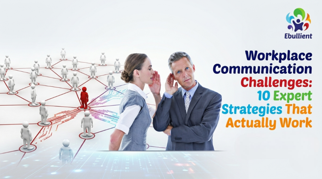 Workplace Communication Challenges 10 Expert Strategies That Actually Work in 2026
