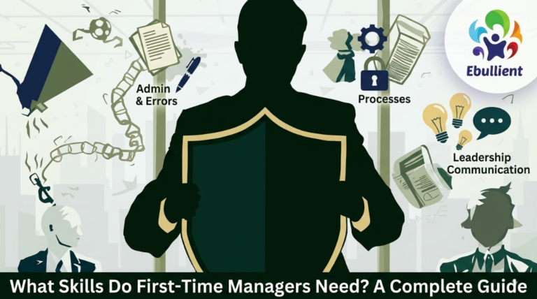What Skills Do First-Time Managers Need A Complete Guide