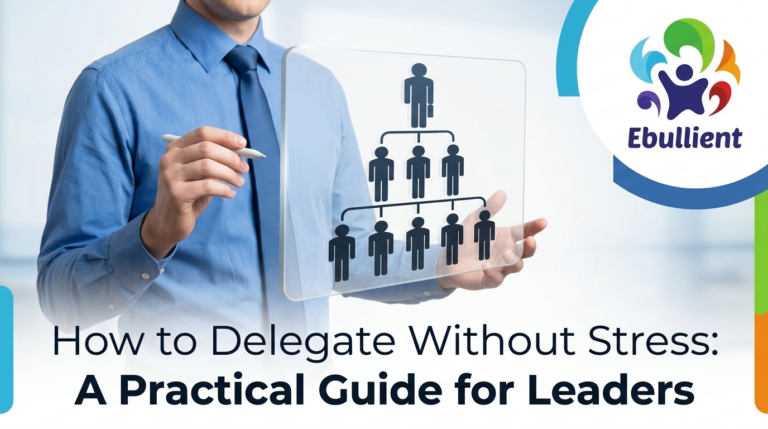 How to Delegate Without Stress A Practical Guide for Leaders