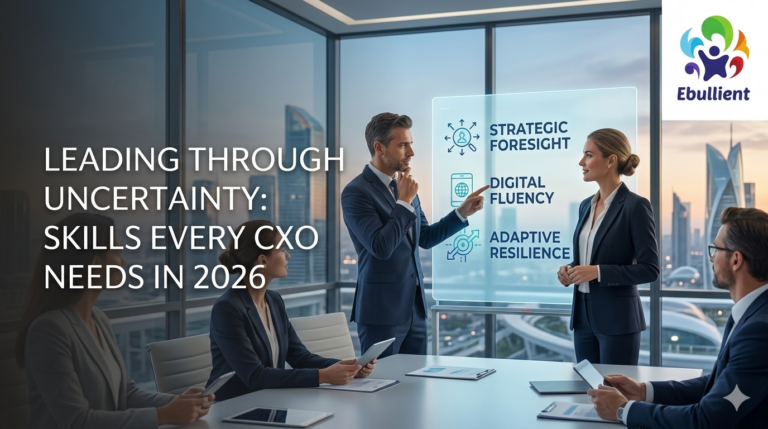 Leading Through Uncertainty Skills Every CXO Needs in 2026