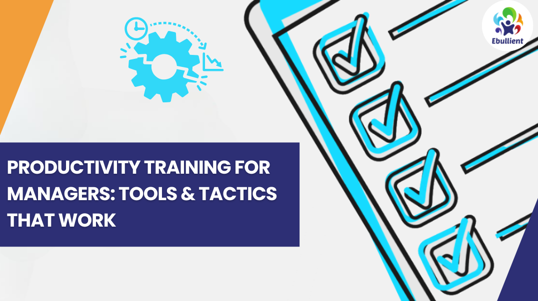 Productivity Training for Managers: Tools & Tactics That Work