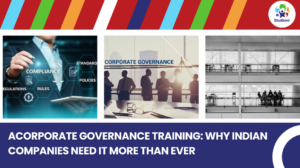 aCorporate Governance Training: Why Indian Companies Need It More Than Ever