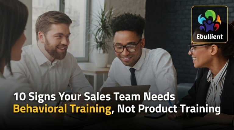 10 Signs Your Sales Team Needs Behavioral Training, Not Product Training