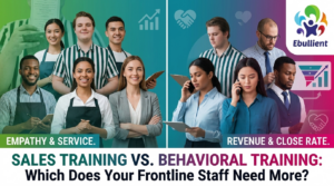 Sales Training vs Behavioral Training Which Does Your Frontline Staff Need More
