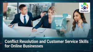 Conflict Resolution and Customer Service Skills for Online Businesses