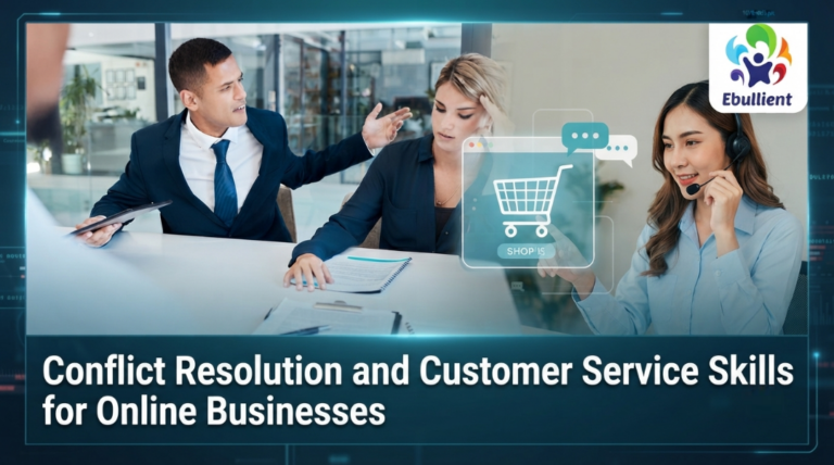 Conflict Resolution and Customer Service Skills for Online Businesses