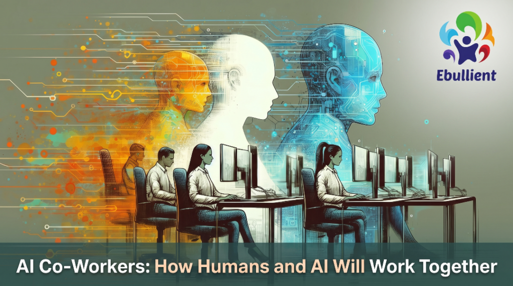 AI Co-Workers How Humans and AI Will Work Together