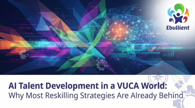 AI Talent Development in a VUCA World Why Most Reskilling Strategies Are Already Behind